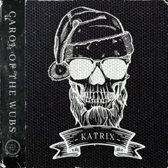 KATRIX - Carol of the Wubs