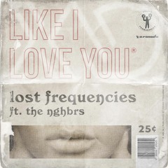 Lost Frequencies - Like I Love You ft. NGHBRS (Xad Remix)