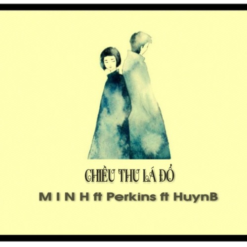 Chiều Thu Lá Đổ - M I N H ft Perkins ft HuynB