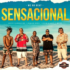 WCnoBeat - Sensacional FT. Cacife Clan, Nego Do Borel, Matuê & Kevin O Chris (ÁUDIO 8D)