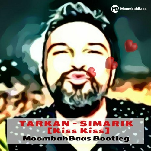 Stream Tarkan - Simarik [Kiss Kiss] (Moombahbaas Bootleg) FREE DOWNLOAD by  MoombahBaas 🔥 | Listen online for free on SoundCloud