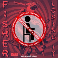 Fisher - Losing It (Adam De Great F*ck VIP Mega Mushup)