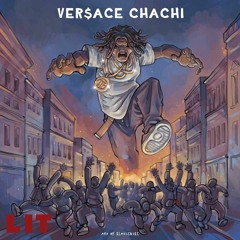 Ver$ace Chachi - Lit (VIDEO LINK IN DESCRIPTION)