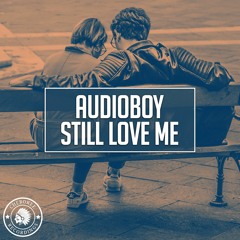 Audioboy - Still Love Me (Extended Mix)