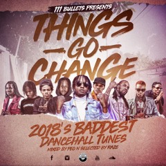 Things Go Change Mixtape, Best of Dancehall 2018