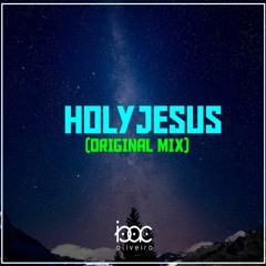 Isac Oliveira - Holy Jesus (Original Mix) [Rádio Edit]