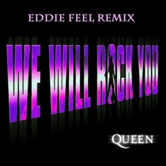 Queen - We Will Rock You (Eddie Feel Remix)