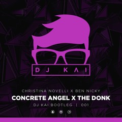 Concrete Angel X Donk // Dj Kai Bootleg 001