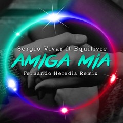 Sergio Vivar - Amiga mia (ft Equilivre & Fernando Heredia)Tropical House