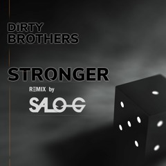 Dirty Brothers - Stronger (Salo G Remix)