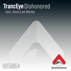 OUT NOW | TrancEye - Dishonored [Abstraction Records]