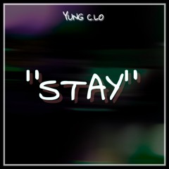 "STAY" BY YUNG C.LO