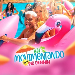 MC Dennin - Vai movimentando