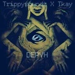 DEPYH Ft.TKAYE & TRIPPYSOUNDZ [PRODBYDSYRE]