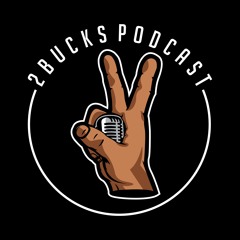 2Bucks Podcast Ep. 10: I Gotta Question..
