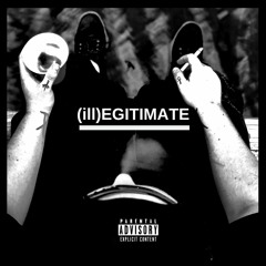 (ill)EGITIMATE (prod. by Rogeyyy & Momento)