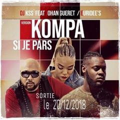 DJ KSS feat JOHAN GUERET (Si JE PART version KOMPA) 2019