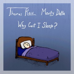 Thomas Reid & Monty Datta - Why Can't I Sleep?