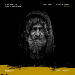 Tom Sawyer - South American (Chriz Samz x Steve Aguirre Remix)