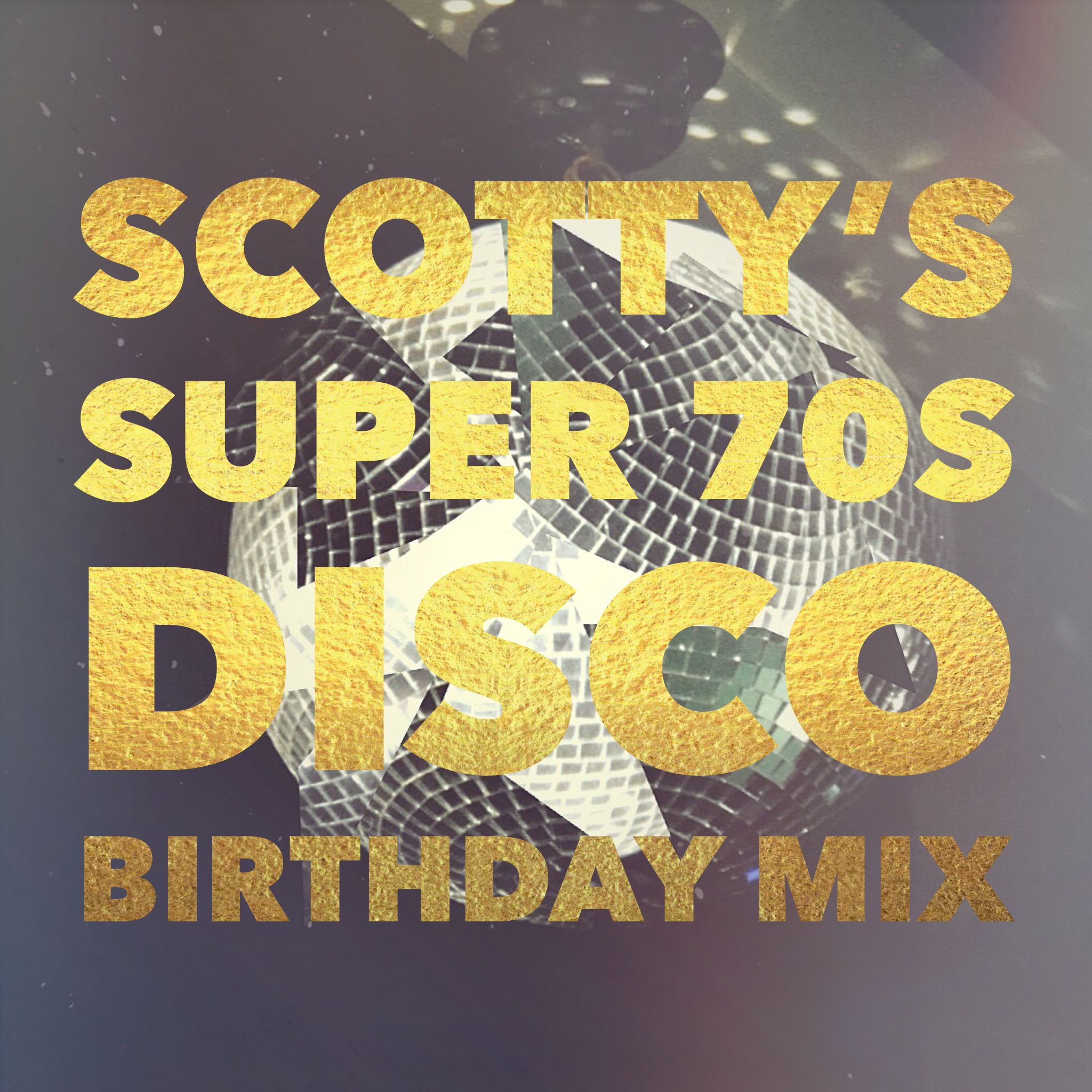 Scotty's Super 70s Disco Birthday Mix By 8ball