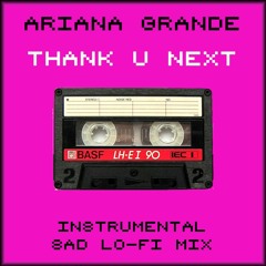 Ariana Grande - Thank You Next (sad lo-fi mix)