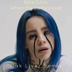 Billie Eilish - When the party's over (Oak Liver Remix)