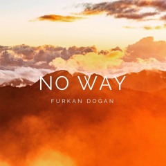 FURKAN DOGAN - NO WAY