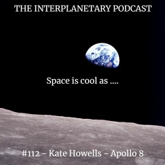 #112 - Kate Howells - Apollo 8
