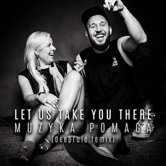 Let Us Take You There - Muzyka (Deeprule Remix)