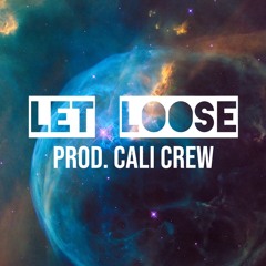 Let Loose (Prod. Cali Crew)