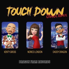 TOUCH DOWN OSAKA REMIX / NORICO LONDON , KENTY GROSS , D.D.