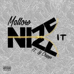 Nize It Ft. Lil Chigga (Prod. By Mellow)