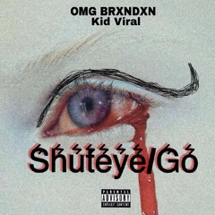 Shuteye/Go ft. Kid Viral  [Prod. west & Selectixn]