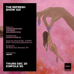 The REFRESH Radio Show # 123 (+ special guest DJ sets from WahGwanTwon & LastNerd)