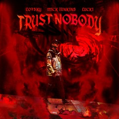 Trust Nobody ft. Mick Jenkins & Lucki (Prod. Lofsky)