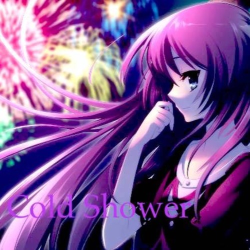 Nightcore (Cold Shower by Chelsea Cutler)