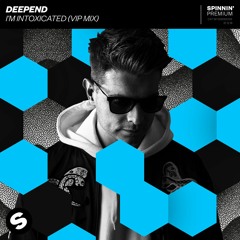 Deepend - I'm Intoxicated (VIP Mix) [OUT NOW]