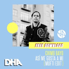 Chimo Bayo - Así Me Gusta A Mi (MUFTI EDIT) [DHA Free Edit Series]