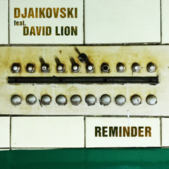 Djaikovski feat. David Lion - Reminder (FLTRLBL163)