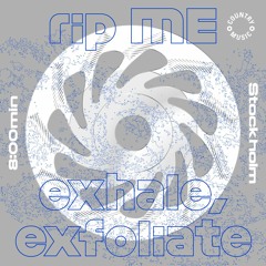 rip ME - exhale, exfoliate