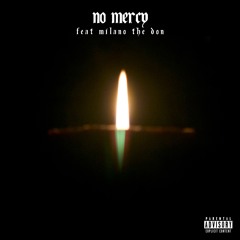 No Mercy feat. Milano The Don