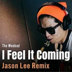 Jason Lee - I Feel It Coming(Jason Lee Remix)
