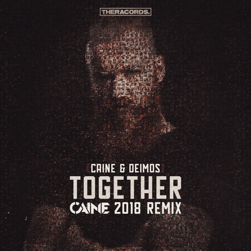 Caine & Deimos - Together (Caine 2018 Remix)