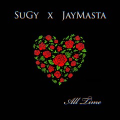 SuGy X Jay Masta - All Time (Archive 2017)