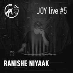JOY live #5: Ranishe Niyaak