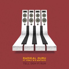 Radikal Guru Ft Parly B & Baptiste - Tell Dem Fi Run (Steppa Mix)