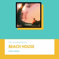 The Chainsmokers - Beach House (NTRJ Remix)