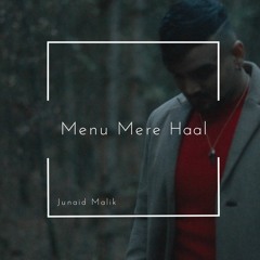 Junaid Malik - Menu Mere Haal (Prod. By Zack Knight)