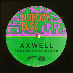 Axwell - Nobody Else (Arnaud Andrieu Remix)