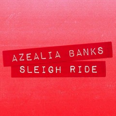 Azealia Banks - Sleigh Ride